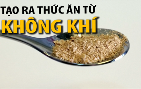 THỨC ĂN ĐƯỢC TẠO RA TỪ KHÔNG KHÍ